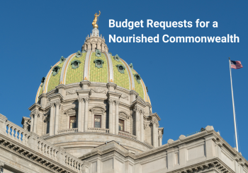 Addressing Food Security in PA: Budget Requests for a Nourished Commonwealth